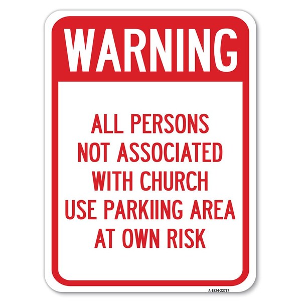 Warning All Persons Not Associated W/ Church Use Parking Area Own Risk Alum, 18" x 24", A-1824-22717